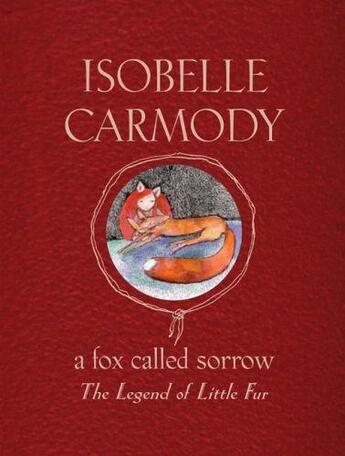 Couverture du livre « A Fox Called Sorrow: The Legend of Little Fur » de Carmody Isobelle aux éditions Penguin Books Ltd Digital