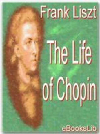 Couverture du livre « The Life of Chopin » de Frank Liszt aux éditions Ebookslib