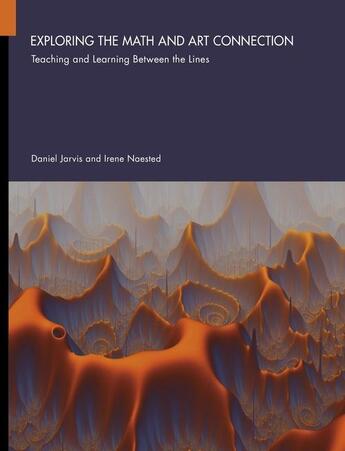 Couverture du livre « Exploring the Math and Art Connection » de Daniel Jarvis et Irene Naested aux éditions Brush Education