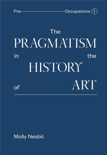 Couverture du livre « The pragmatism in the history of art » de Nesbit aux éditions Periscope