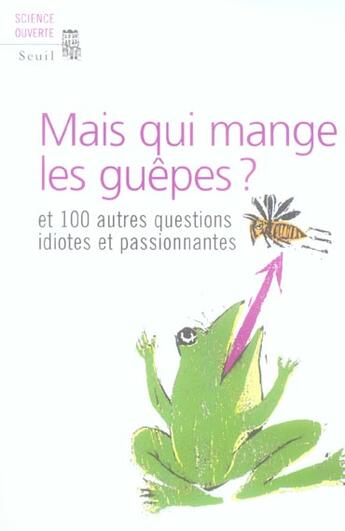 Couverture du livre « Mais qui mange les guêpes ? et 100 autres questions idiotes et passionnantes » de New Scientist aux éditions Seuil