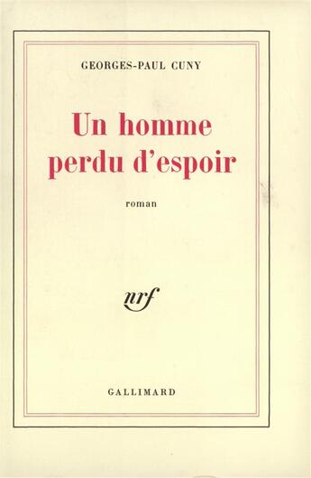 Couverture du livre « Un homme perdu d'espoir » de Georges-Paul Cuny aux éditions Gallimard