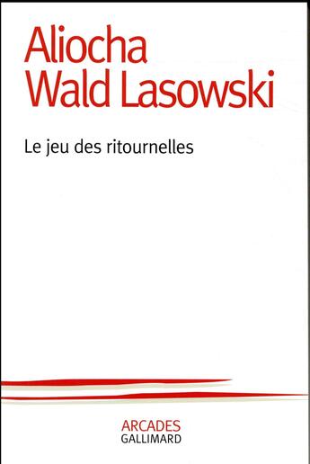 Couverture du livre « Le jeu des ritournelles » de Aliocha Wald Lasowski aux éditions Gallimard