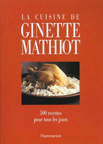 Couverture du livre « La cuisine de ginette mathiot - 500 recettes pour tous les jours » de Ginette Mathiot aux éditions Flammarion