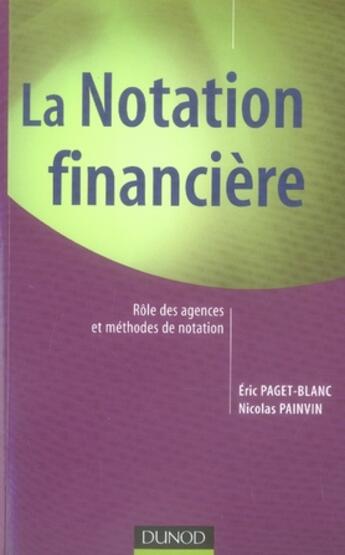 Couverture du livre « La notation financière ; rôle des agences et méthodes de notation » de Eric Paget-Blanc aux éditions Dunod