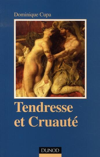 Couverture du livre « Tendresse et cruauté » de Cupa-D aux éditions Dunod