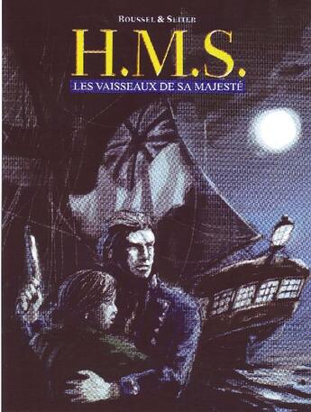 Couverture du livre « H.m.s. - his majesty's ship - t01 - les vaiseaux de sa majeste - l'integrale du 1er cycle » de Roussel/Seiter aux éditions Casterman