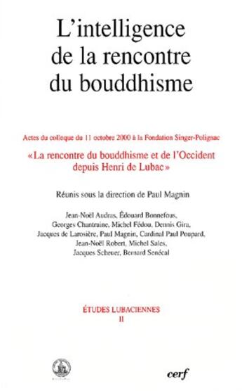 Couverture du livre « Études lubaciennes t.2 ; l'intelligence de la rencontre du boudhisme ; « la rencontre du bouddhisme et de l'occident depuis Henri de Lubac » » de  aux éditions Cerf