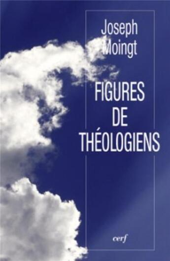 Couverture du livre « Figures de théologiens » de Joseph Moingt aux éditions Cerf