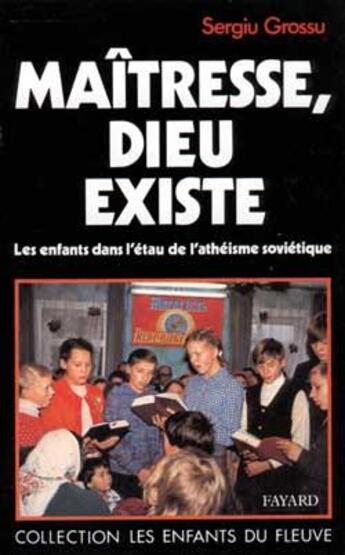 Couverture du livre « Maitresse, dieu existe - les enfants dans l'etau de l'atheisme sovietique » de Sergiu Grossu aux éditions Jubile