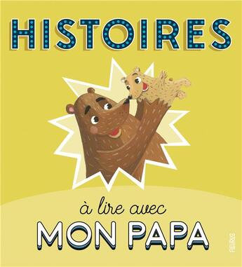 Couverture du livre « Histoires à lire avec mon papa » de Karine-Marie Amiot et Charlotte Grossetete et Collectif aux éditions Fleurus