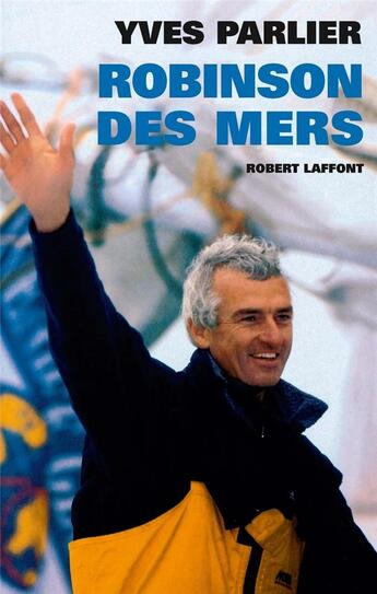 Couverture du livre « Robinson des mers » de Yves Parlier aux éditions Robert Laffont