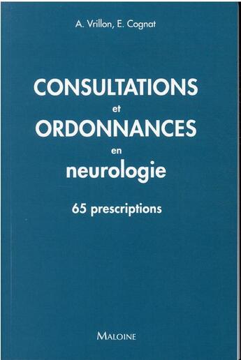 Couverture du livre « Consultations et ordonnances en neurologie : 50 situations cliniques » de Emmanuel Cognat aux éditions Maloine