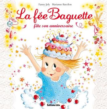 Couverture du livre « La fée Baguette fête son anniversaire » de Barcilon et Joly aux éditions Lito