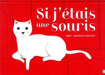 Couverture du livre « Si j'étais une souris... » de Susumu Fujimoto et Mapi aux éditions Grasset Jeunesse