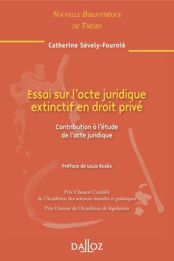 Couverture du livre « Essai sur l'acte juridique extinctif de droit privé ; contribution à l'étude de l'acte juridique » de Sevely-Fournie C. aux éditions Dalloz