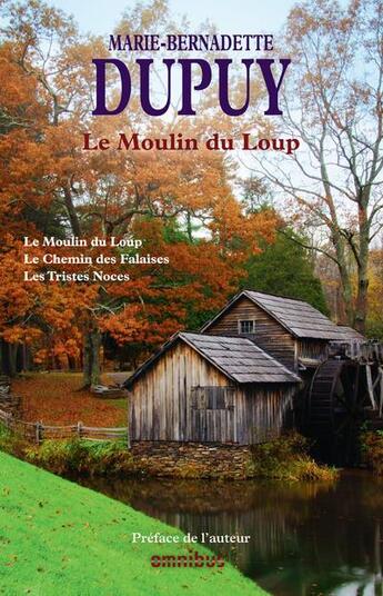 Couverture du livre « Le moulin du loup : Intégrale vol.1 : Tomes 1 à 3 » de Marie-Bernadette Dupuy aux éditions Omnibus