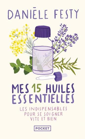 Couverture du livre « Mes 15 huiles essentielles » de Daniele Festy aux éditions Pocket