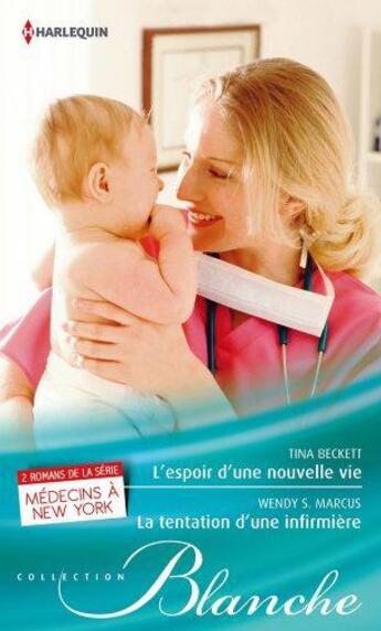 Couverture du livre « L'espoir d'une nouvelle vie ; la tentation d'une infirmière » de Tina Beckett et Wendy S. Marcus aux éditions Harlequin