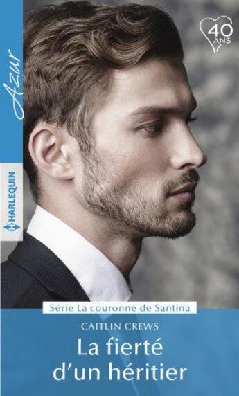 Couverture du livre « La couronne de Santina Tome 4 ; la fierté d'un héritier » de Caitlin Crews aux éditions Harlequin