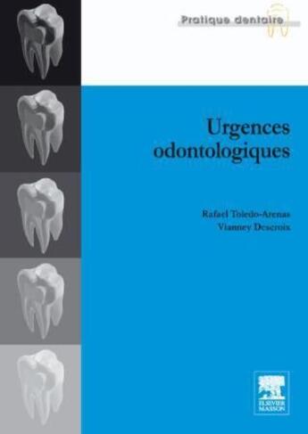 Couverture du livre « Urgences odontologiques » de Rafael Toledo-Arenas aux éditions Elsevier-masson