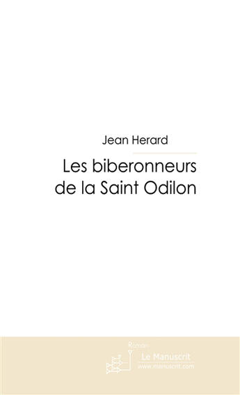 Couverture du livre « Les biberonneurs de la Saint Odilon » de Herard-J aux éditions Le Manuscrit