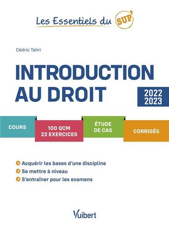 Couverture du livre « Les essentiels du sup' : introduction au droit : cours, QCM, exercices, étude de cas, corrigés, méthodologie (édition 2022/2023) » de Cedric Tahri aux éditions Vuibert