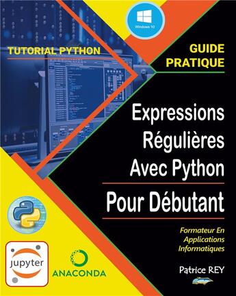 Couverture du livre « Guide pratique des expressions regulieres avec python - et jupyter notebook - illustrations, couleur » de Patrice Rey aux éditions Books On Demand