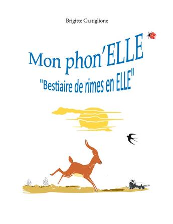 Couverture du livre « Mon phon'ELLE : Bestiaire de rimes en ELLE » de Castiglione Brigitte aux éditions Books On Demand