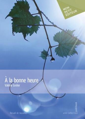 Couverture du livre « À la bonne heure » de Valerie Grelier aux éditions Mon Petit Editeur