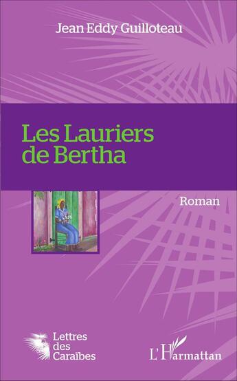 Couverture du livre « Les lauriers de Bertha » de Jean Eddy Guilloteau aux éditions L'harmattan