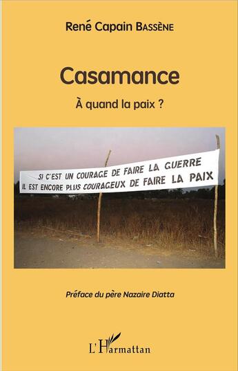 Couverture du livre « Casamance, à quand la paix ? » de Rene Capain Bassene aux éditions L'harmattan