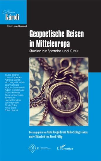 Couverture du livre « Geopoetische reisen in mitteleuropa » de Anita Czegledy et Aniko Szilagyi-Kosa aux éditions L'harmattan