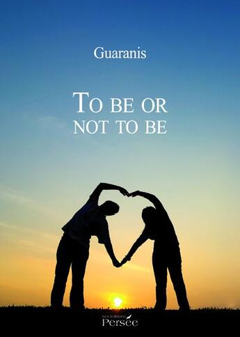 Couverture du livre « To be or not to be » de Guaranis aux éditions Persee