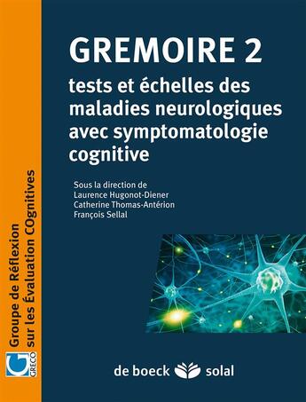 Couverture du livre « Grémoire Tome 2 ; tests et échelles des maladies neurologiques avec symptomatologie cognitive » de Laurence Hugonot-Diener et Catherine Thomas-Antherion et Francois Sellal aux éditions Solal