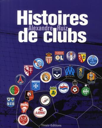 Couverture du livre « Histoires de clubs » de Alexandre Ruiz aux éditions Timee