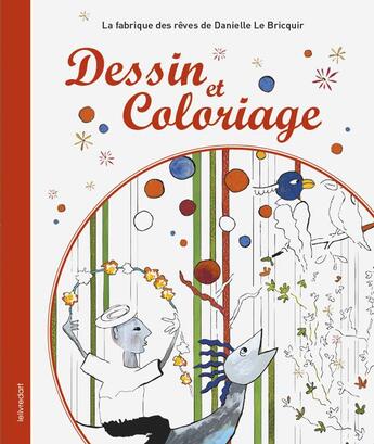 Couverture du livre « Dessin et coloriage » de Danielle Le Bricquir aux éditions Le Livre D'art