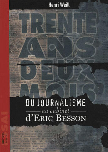 Couverture du livre « Trente ans et deux mois ; du journalisme au cabinet d'Eric Besson » de Henri Weill aux éditions Pascal Galode