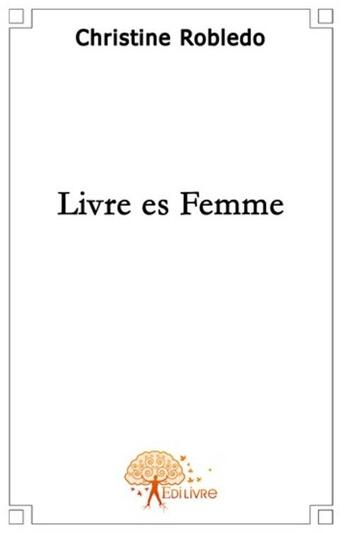 Couverture du livre « Livre es femme » de Christine Robledo aux éditions Edilivre