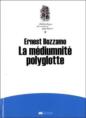 Couverture du livre « La médiumnité polyglotte » de Ernest Bozzano aux éditions Jmg