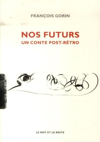 Couverture du livre « Nos futurs ; un conte post-retré » de Francois Gorin aux éditions Le Mot Et Le Reste