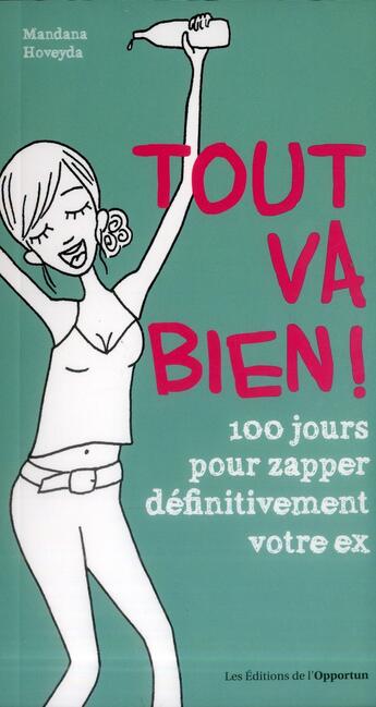 Couverture du livre « Tout va bien ! 100 jours pour zapper son ex » de Mandana Hoveyda aux éditions L'opportun