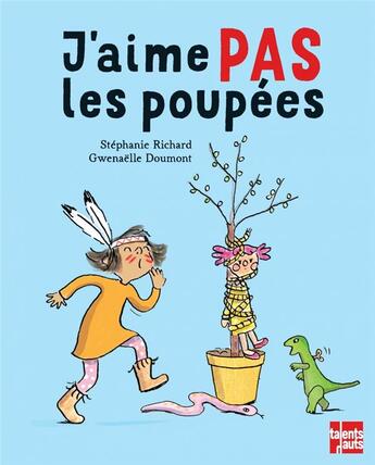 Couverture du livre « J'aime pas les poupées » de Gwenaelle Doumont et Stephanie Richard aux éditions Talents Hauts