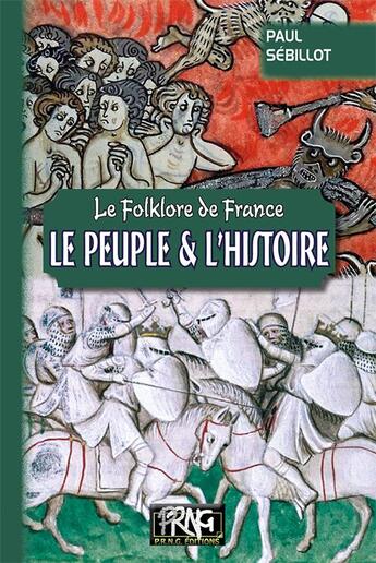 Couverture du livre « Le folklore de France : le peuple & l'histoire » de Paul Sébillot aux éditions Prng