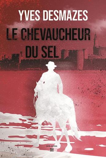 Couverture du livre « Le chevaucheur du sel » de Yves Desmazes aux éditions T.d.o