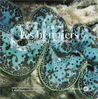 Couverture du livre « Les bénitiers : l'autre perle du pacifique » de Eric Conte et Nabila Gaertner-Mazouni et Jean-Claude Gaertner et Chloe Brahmi et Vaimiti Dubousquet aux éditions Au Vent Des Iles