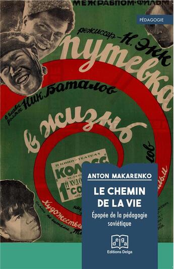 Couverture du livre « Le chemin de la vie - epopee de la pedagogie sovietique » de Anton Makarenko aux éditions Delga