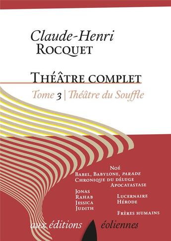 Couverture du livre « Théâtre complet Tome 3 ; théâtre du souffle » de Claude-Henri Rocquet aux éditions Eoliennes