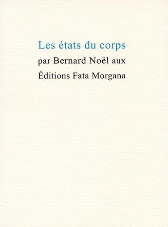 Couverture du livre « Les états du corps » de Bernard Noel aux éditions Fata Morgana