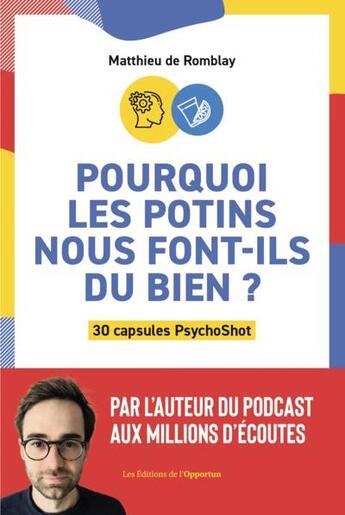 Couverture du livre « Pourquoi les potins nous font-ils du bien ? 30 capsules psychoshot » de Matthieu De Romblay aux éditions L'opportun